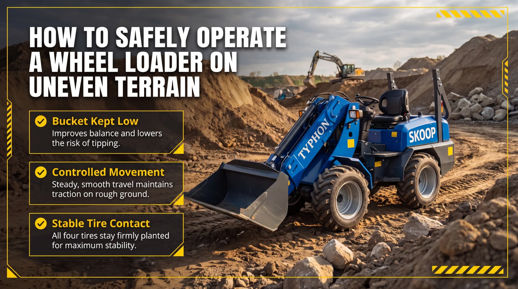 How to Safely Operate a Wheel Loader on Uneven Terrain