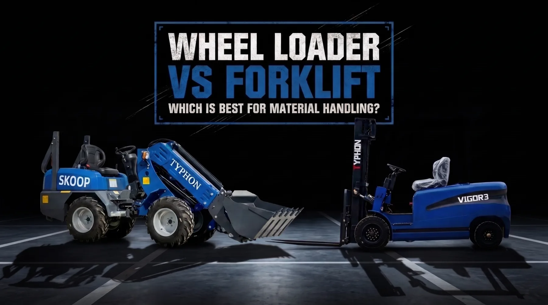 Wheel Loader vs Forklift material handling comparison